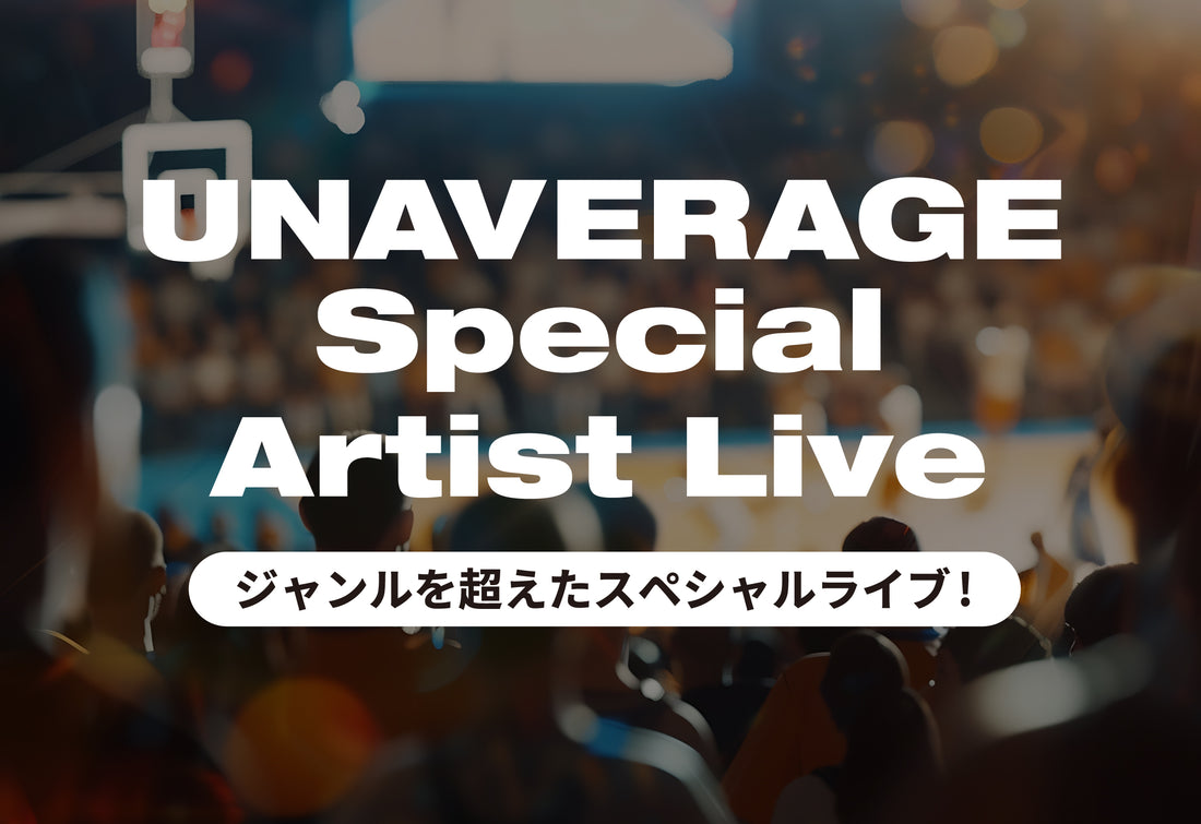 UNAVERAGE Special Artist Live